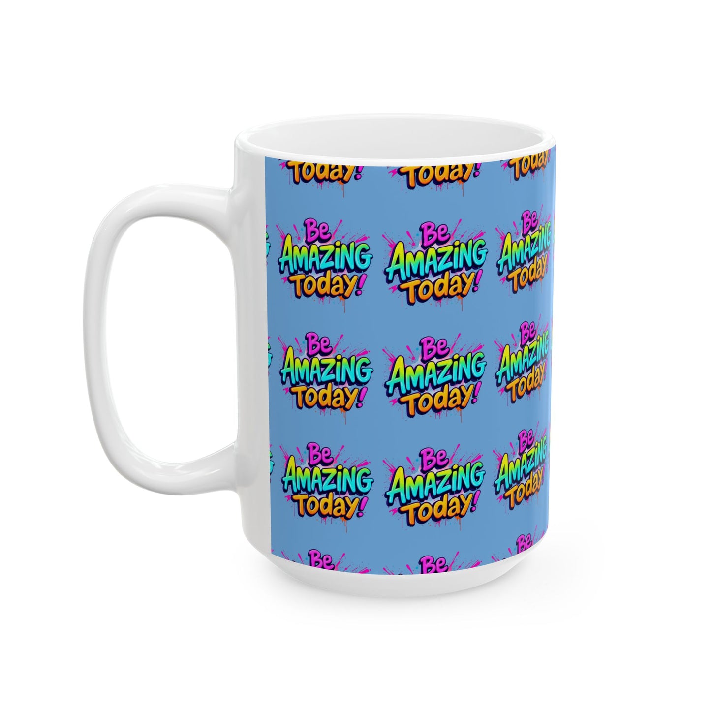 Be Amazing Today Ceramic Mug - Motivational 11oz & 15oz Coffee Cup for Inspiration