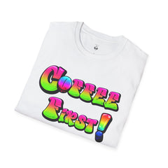 Coffee First Unisex Softstyle T-Shirt, Funny Graphic Tee, Gift for Coffee Lovers, Casual Wear, Perfect for Birthdays, Everyday Comfort