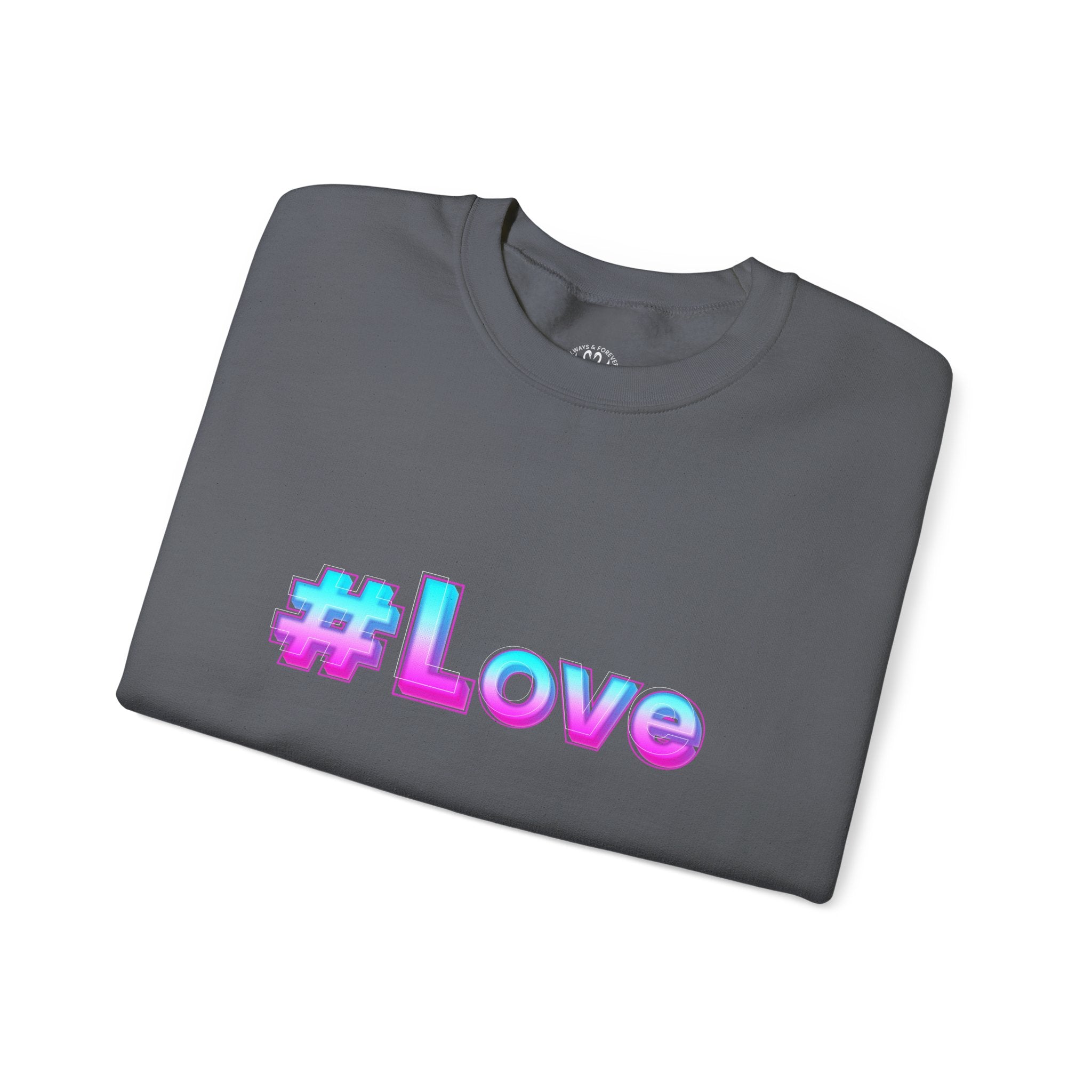 Colorful #Love Crewneck Sweatshirt for Cozy Vibes, Perfect Gift for Friends, Family, Valentine's Day, Everyday Wear, Casual Style