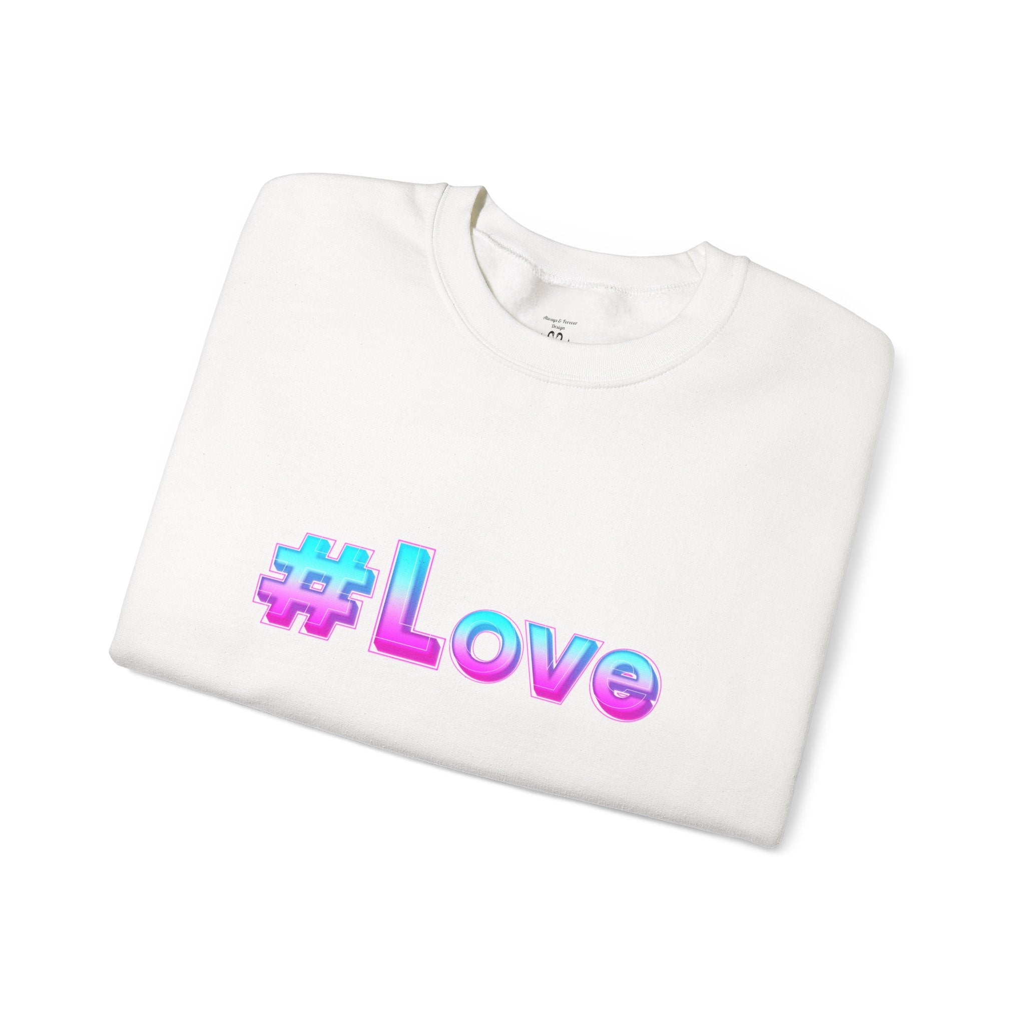 Colorful #Love Crewneck Sweatshirt for Cozy Vibes, Perfect Gift for Friends, Family, Valentine's Day, Everyday Wear, Casual Style