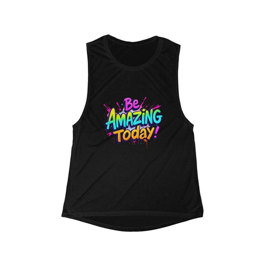 Be Amazing Today! Women's Flowy Muscle Tank - Inspirational Fitness Top