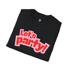Let's Party! Unisex Softstyle T-Shirt - Fun Casual Wear for Celebrations, Birthdays, Festivals, Everyday Comfort