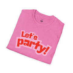 Let's Party! Unisex Softstyle T-Shirt - Fun Casual Wear for Celebrations, Birthdays, Festivals, Everyday Comfort