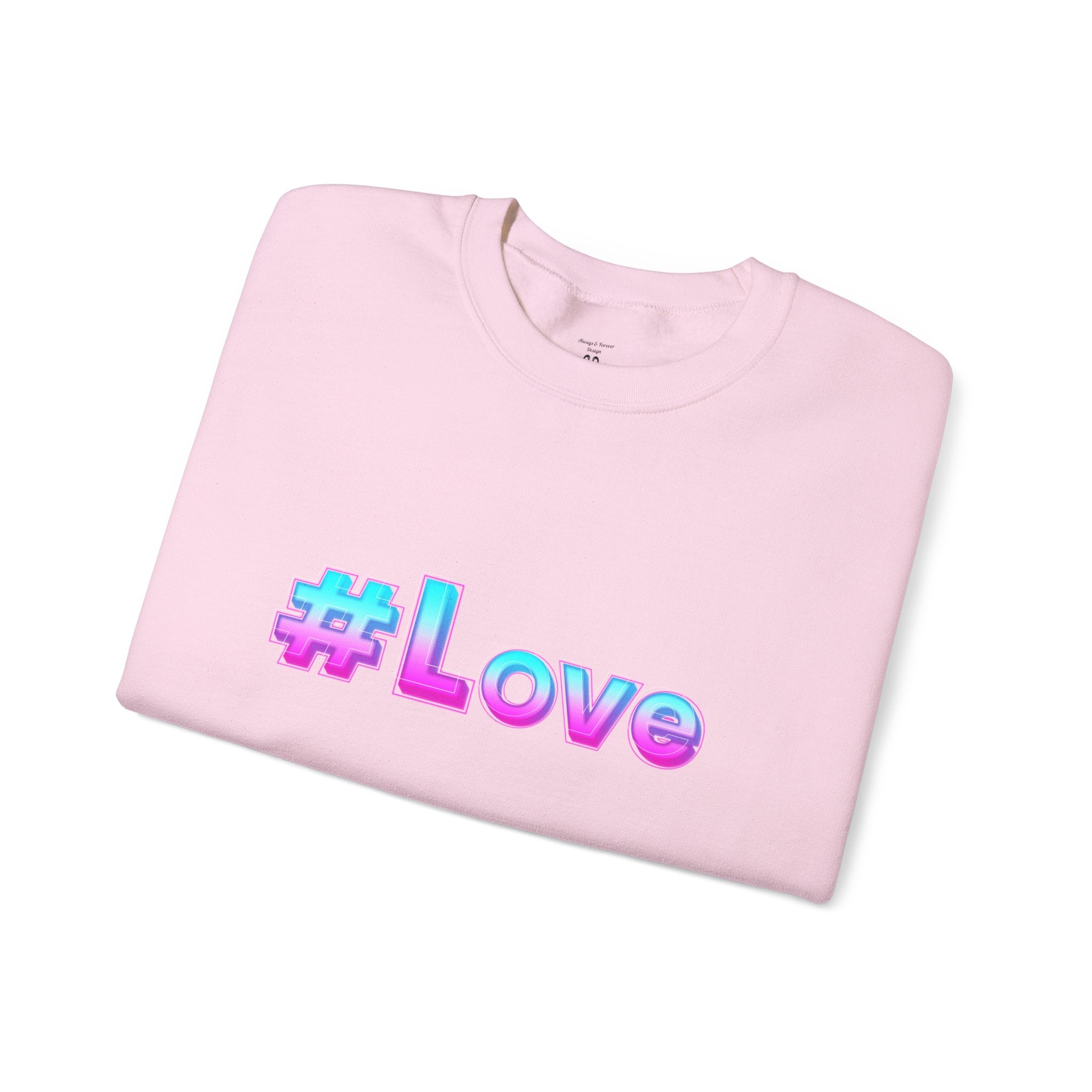 Colorful #Love Crewneck Sweatshirt for Cozy Vibes, Perfect Gift for Friends, Family, Valentine's Day, Everyday Wear, Casual Style