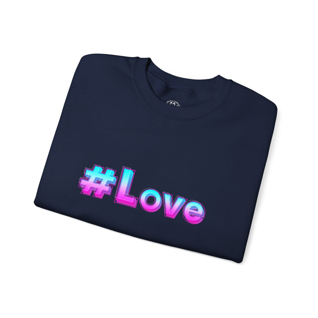 Colorful #Love Crewneck Sweatshirt for Cozy Vibes, Perfect Gift for Friends, Family, Valentine's Day, Everyday Wear, Casual Style