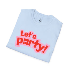 Let's Party! Unisex Softstyle T-Shirt - Fun Casual Wear for Celebrations, Birthdays, Festivals, Everyday Comfort