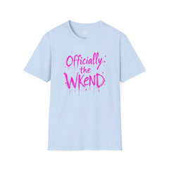 Officially the Wkend Unisex T-Shirt, Weekend Shirt, Fun Graphic Tee, Casual Summer Wear, Gift for Friends, Relaxed Style