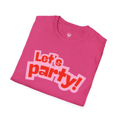 Let's Party! Unisex Softstyle T-Shirt - Fun Casual Wear for Celebrations, Birthdays, Festivals, Everyday Comfort