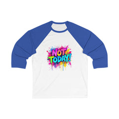 Vibrant 'Not Today' Unisex 3/4 Sleeve Baseball Tee, Fun Sports Tee, Casual Wear, Gift for Friends, Quirky Statement Shirt