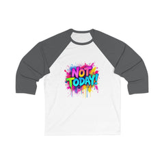 Vibrant 'Not Today' Unisex 3/4 Sleeve Baseball Tee, Fun Sports Tee, Casual Wear, Gift for Friends, Quirky Statement Shirt